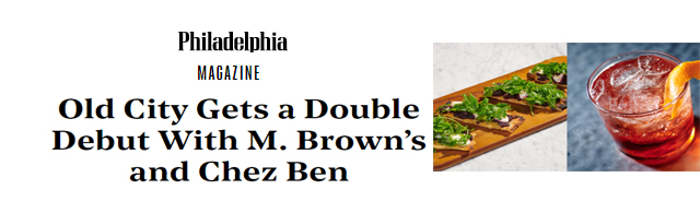 Old City Gets a Double Debut With M. Brown’s and Chez Ben