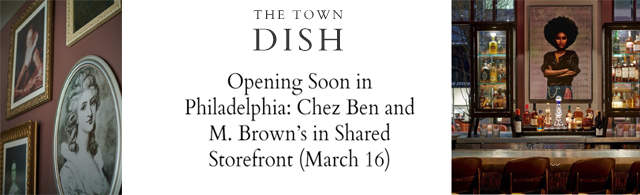 Opening Soon in Philadelphia: Chez Ben and M. Brown’s in Shared Storefront (March 16)